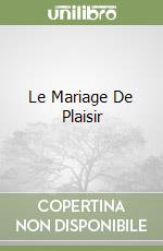 Le Mariage De Plaisir libro