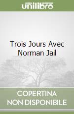 Trois Jours Avec Norman Jail libro