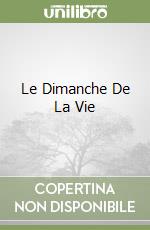 Le Dimanche De La Vie libro