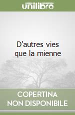 D'autres vies que la mienne libro