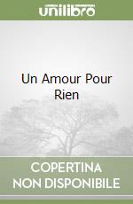 Un Amour Pour Rien