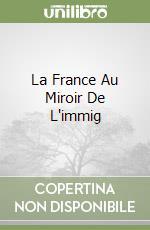 La France Au Miroir De L'immig libro