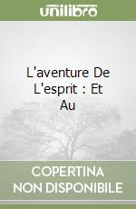 L'aventure De L'esprit : Et Au