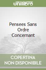 Pensees Sans Ordre Concernant libro