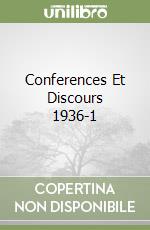 Conferences Et Discours 1936-1