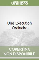 Une Execution Ordinaire libro