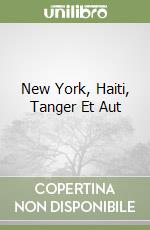 New York, Haiti, Tanger Et Aut libro