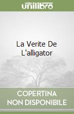 La Verite De L'alligator libro