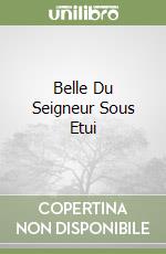 Belle Du Seigneur Sous Etui libro