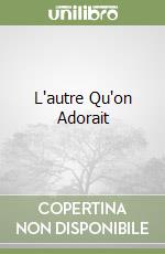 L'autre Qu'on Adorait libro