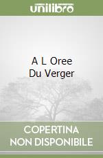 A L Oree Du Verger libro