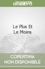 Le Plus Et Le Moins libro