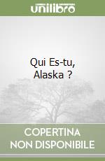Qui Es-tu, Alaska ?