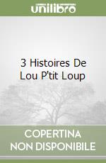 3 Histoires De Lou P'tit Loup