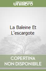 La Baleine Et L'escargote libro