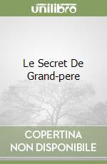 Le Secret De Grand-pere libro