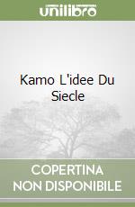 Kamo L'idee Du Siecle