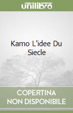 Kamo L'idee Du Siecle libro