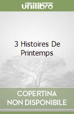 3 Histoires De Printemps