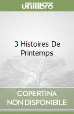 3 Histoires De Printemps libro