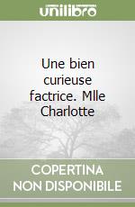 Une bien curieuse factrice. Mlle Charlotte libro