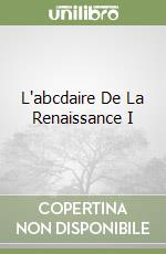 L'abcdaire De La Renaissance I