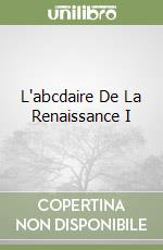 L'abcdaire De La Renaissance I libro