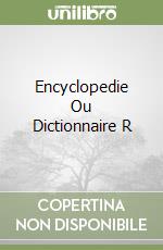 Encyclopedie Ou Dictionnaire R