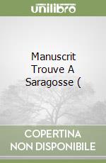 Manuscrit Trouve A Saragosse ( libro