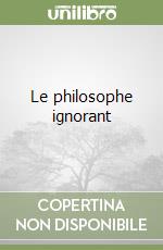 Le philosophe ignorant libro