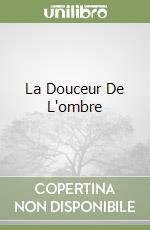 La Douceur De L'ombre