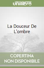 La Douceur De L'ombre libro