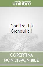 Gonflee, La Grenouille ! libro