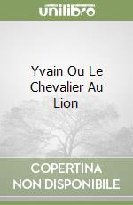 Yvain Ou Le Chevalier Au Lion libro