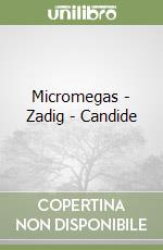 Micromegas - Zadig - Candide libro