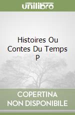 Histoires Ou Contes Du Temps P libro