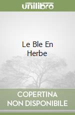 Le Ble En Herbe libro