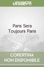 Paris Sera Toujours Paris