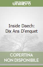 Inside Daech: Dix Ans D'enquet libro
