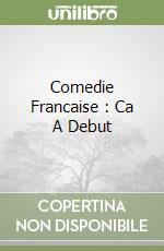 Comedie Francaise : Ca A Debut libro