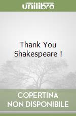 Thank You Shakespeare !