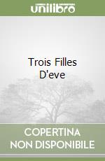 Trois Filles D'eve libro