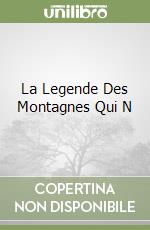 La Legende Des Montagnes Qui N libro