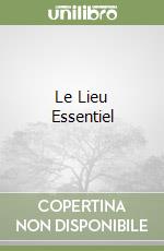 Le Lieu Essentiel