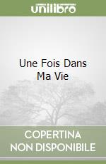 Une Fois Dans Ma Vie libro