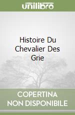 Histoire Du Chevalier Des Grie libro