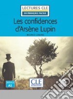 Confidences d'Arsène Lupin. Lectures CLE «en français facile». Con Audio: Livello A2 (Les)