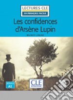 Confidences d'Arsène Lupin. Lectures CLE «en français facile». Con Audio: Livello A2 (Les) libro