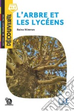 Arbre et les lycéens. Lecture découverte. Niveau B1.1. Con File audio per il download (L') libro