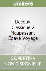 Decouv Classique 2 Maupassant Épave Voyage libro
